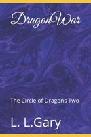 DragonWar: The Circle of Dragons Two B09KN652P8 Book Cover