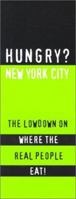 Hungry? New York City: The Lowdown on Where the Real People Eat 1893329097 Book Cover