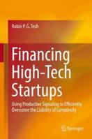 Financing High-Tech Startups: Using Productive Signaling to Efficiently Overcome the Liability of Complexity 3030097617 Book Cover