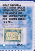 ALEGATO DE VENEZUELA. CONTESTACIÓN AL LIBRO AZUL BRITÁNICO, presentado a las dos cámaras del Parlamento en marzo último [1896], relativos a la ... Oficial, Imprenta Naciona (Spanish Edition) B0CHVCLM46 Book Cover