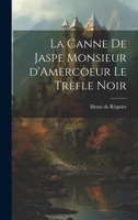 La Canne de Jaspe Monsieur d'Amercoeur Le Tr�fle noir B0BQXBH8QK Book Cover