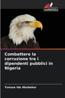 Combattere la corruzione tra i dipendenti pubblici in NigeriaCombattere la corruzione tra i dipendenti pubblici in Nigeria 6209301614 Book Cover