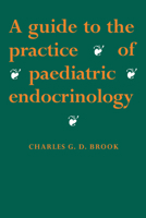 Guide to the Practice of Paediatric Endocrinology 0521046777 Book Cover
