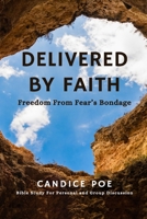 Delivered By Faith: Freedom from Fear’s Bondage B0F7RS5JMF Book Cover