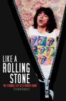 Like A Rolling Stone: The Strange Life of A Tribute Band 0385518900 Book Cover