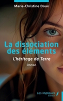 La dissociation des éléments: L’héritage de Terre (French Edition) B0D8VF42HQ Book Cover