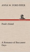 Peak's Island, a Romance of Buccaneer Days 0548507260 Book Cover