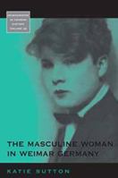 The Masculine Woman in Weimar Germany 1782381058 Book Cover