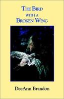 The Bird with a Broken Wing 1517115183 Book Cover