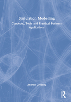 Simulation Modelling: Concepts, Tools and Practical Business Applications 0367643537 Book Cover
