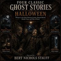 Four Classic Ghost Stories for Halloween: Whispers in the Dark: Phantom Coaches, Haunted Rooms, Ghostly Voices, and Tales of Dread B0HDFG3SKY Book Cover