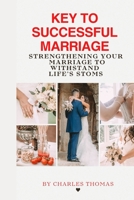 Principle for making your marriage work: Strengthening Your Marriage to Withstand Life's Storms B0BJYM878C Book Cover
