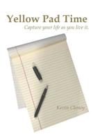 Yellow Pad Time: Capture your life as you live it. 1795582979 Book Cover