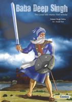 Baba Deep Singh: The Great Sikh Martyr and Scholar (Sikh Comics for Children & Adults) 9382887490 Book Cover