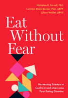 Eat Without Fear: Harnessing Science to Confront and Overcome Your Eating Disorder 0197642969 Book Cover