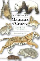 A Guide to the Mammals of China 0691099847 Book Cover