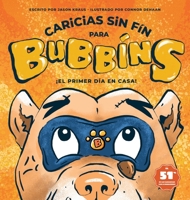 Caricias sin Fin para Bubb�ns: �El primer d�a en casa! 0578727668 Book Cover