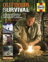 Outdoor Survival: A Step-by-Step Guide to Practical Bush Craft and Survival Outdoors 1844259463 Book Cover