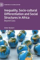 Inequality, Socio-cultural Differentiation and Social Structures in Africa: Beyond Class 3030171108 Book Cover