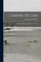 L'empire De L'air: Essai D'ornithologie Appliquée À L'aviation 1015681646 Book Cover