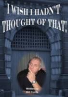 I Wish I Hadn't Thought of That 0957196903 Book Cover