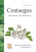 Crataegus: Die Alchemie des Weißdorns (German Edition) 3759734502 Book Cover