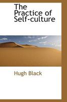 The Practice of Self-Culture 0548704163 Book Cover