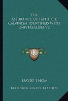 The Assurance Of Faith; Or Calvinism Identified With Universalism V2 1430495146 Book Cover