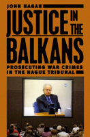Justice in the Balkans: Prosecuting War Crimes in the Hague Tribunal 0226312283 Book Cover