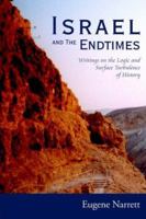 Israel and The Endtimes: Writings on the Logic and Surface Turbulence of History 1425937454 Book Cover