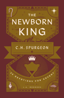 The Newborn King: 25 Devotions for Advent from C.H. Spurgeon 1802544488 Book Cover