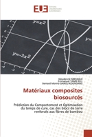 Matériaux composites biosourcés: Prédiction du Comportement et Optimisation du temps de cure, cas des blocs de terre renforcés aux fibres de bambou 6138451104 Book Cover