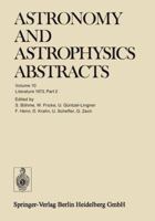Astronomy and Astrophysics Abstracts, Volume 10: Literature 1973, Part 2 366212291X Book Cover