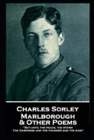 Charles Sorley - Marlborough & Other Poems: "But until the peace, the storm, The Darkness and the thunder and the rain" 1787801853 Book Cover