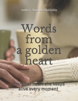 Words from a golden heart: From her heart she keeps alive every moment 1073370194 Book Cover