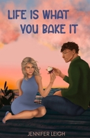 Life Is What You Bake It B0HFCWCRP1 Book Cover
