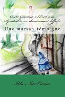 de la Douleur � l'Eveil de la Spiritualit�, Un Cheminement Difficile: Une Maman T�moigne 1546450203 Book Cover