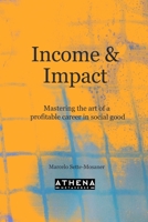 Impact & Income: Mastering the Art of a Profitable Career in Social Good B0CPJT7SN8 Book Cover