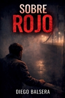 Sobre Rojo: Un thriller psicológico (Spanish Edition) B0GLFWCN2W Book Cover