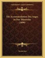 Die Accommodation Des Auges In Der Thierreihe (1898) 1162491671 Book Cover