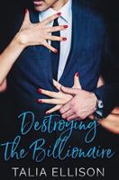 Destroying the Billionaire 1977514820 Book Cover