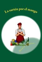 La sarten por el mango 1724586211 Book Cover