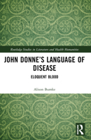 John Donne's Language of Disease: Eloquent Blood 1032448792 Book Cover