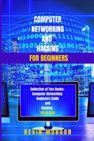Computer Networking  and Hacking for Beginners: Collection of Two Books: Computer Networking Beginners guide  and Hacking  (All in One) B0858QS2VN Book Cover