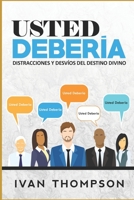 Usted Debería: Distracciones Y Desvíos Del Destino Divino 1976887003 Book Cover