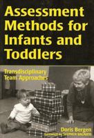 Assessment Methods for Infants and Toddlers: Transdisciplinary Team Approaches 0807733792 Book Cover