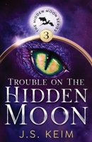 Trouble on The Hidden Moon: An Unexpected Adventure in Outer Space 1965622593 Book Cover