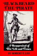 Blackbeard the Pirate: A Reappraisal of His Life and Times 0895870320 Book Cover