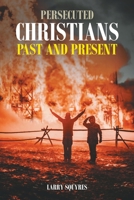 Persecuted Christians Past and Present 1638144095 Book Cover