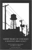 Water Tanks of Chicago: A Vanishing Urban Legacy 0978967607 Book Cover